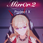 Mirror 2 Project X